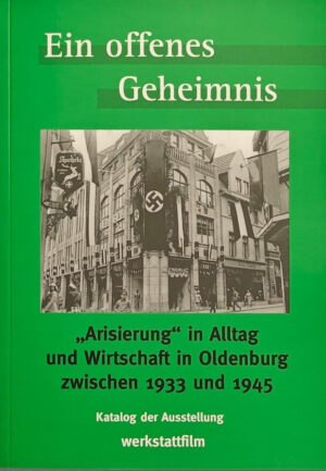 „Arisierung“ in Alltag und Wirtschaft in Oldenburg zwischen 1933 und 1945 – Neuauflage des Kataloges jetzt bei Werkstattfilm erhältlich